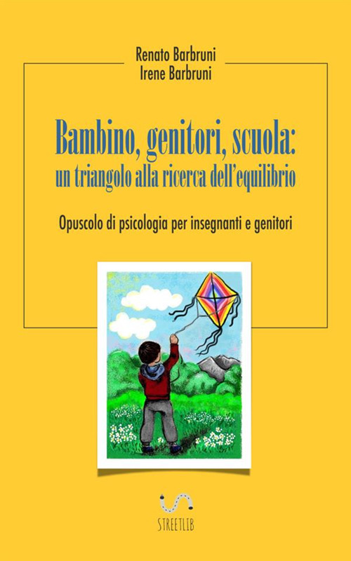 Bambino, genitori, scuola: un triangolo alla ricerca dell'equilibrio. Opuscolo di psicologia per insegnanti e genitori