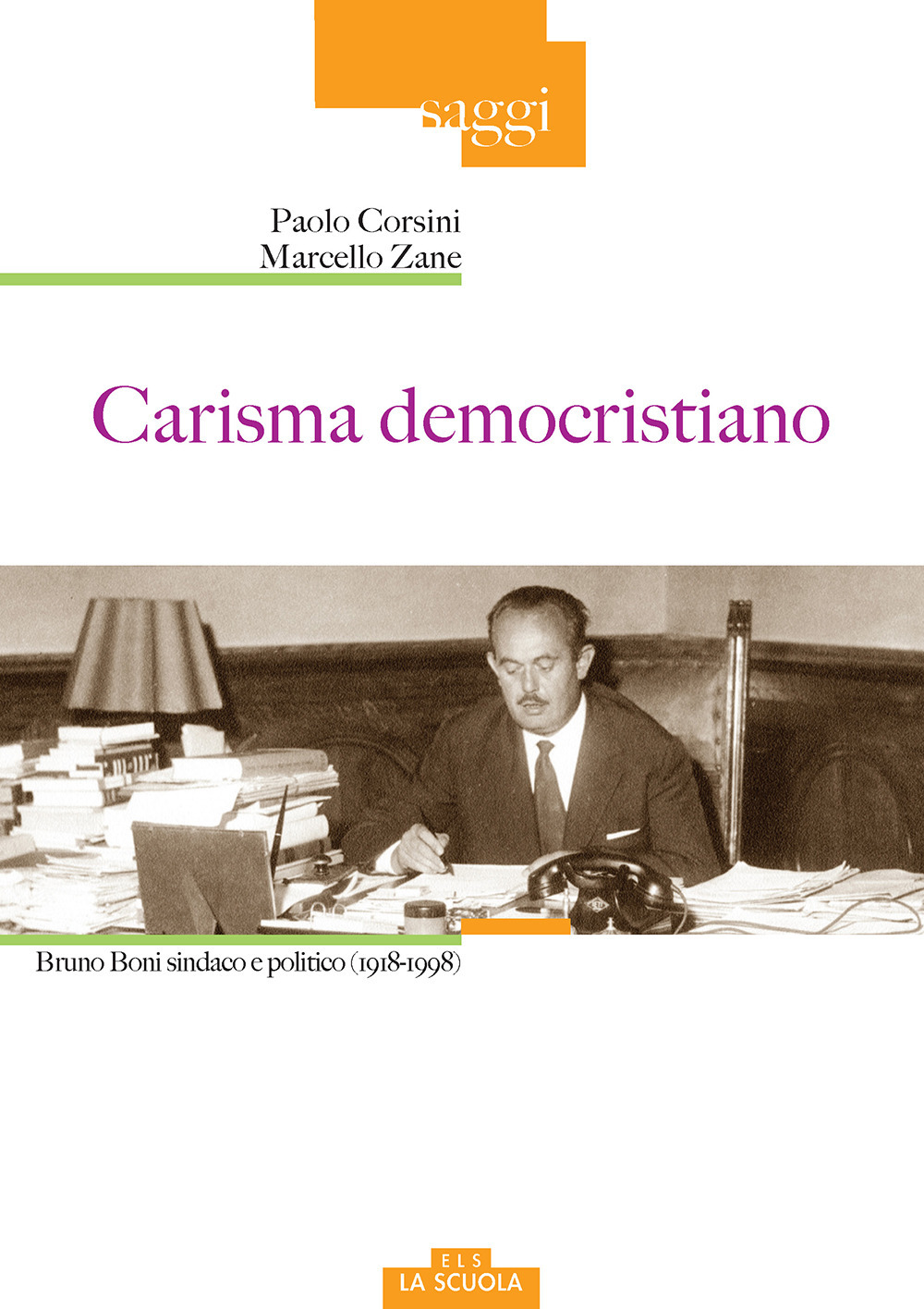 Carisma democristiano. Bruno Boni sindaco e politico (1918-1998)