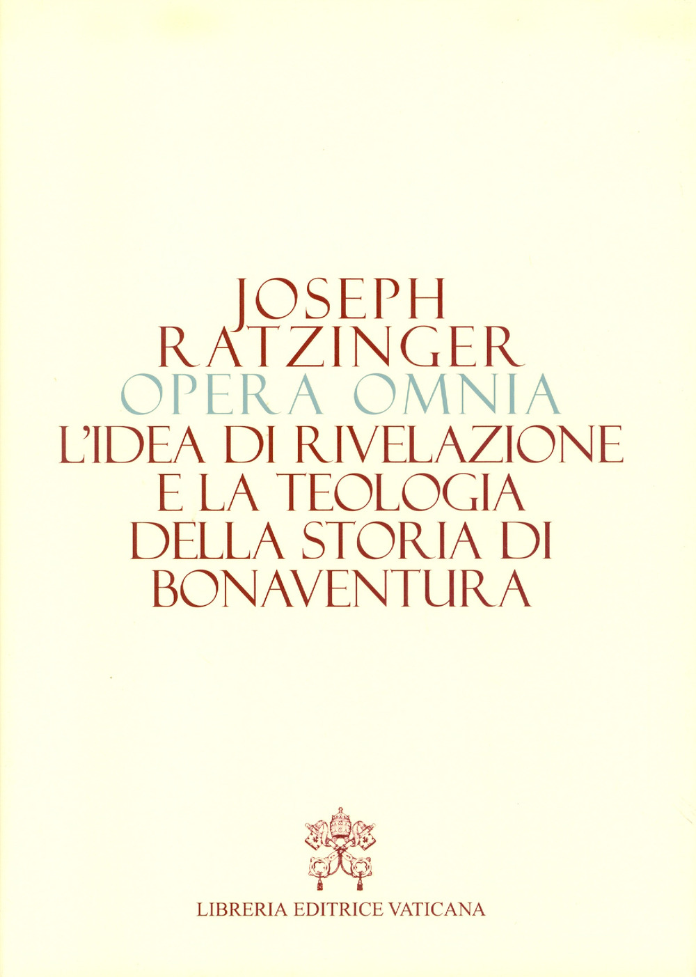 Opera omnia di Joseph Ratzinger. Vol. 2: L' idea di rivelazione e la teologia della storia di Bonaventura