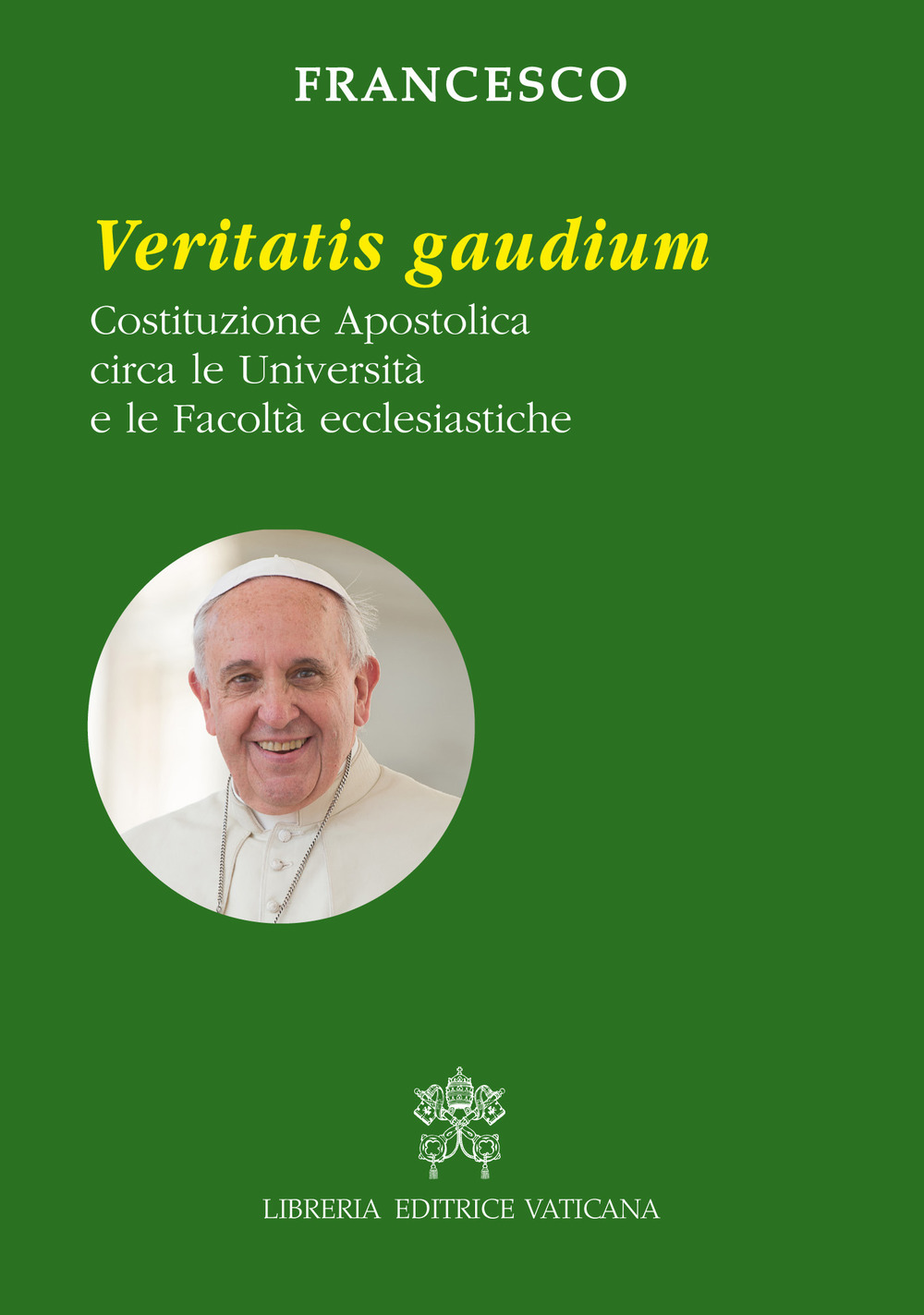 Veritatis gaudium. Costituzione apostolica circa le università e le facoltà ecclesiastiche