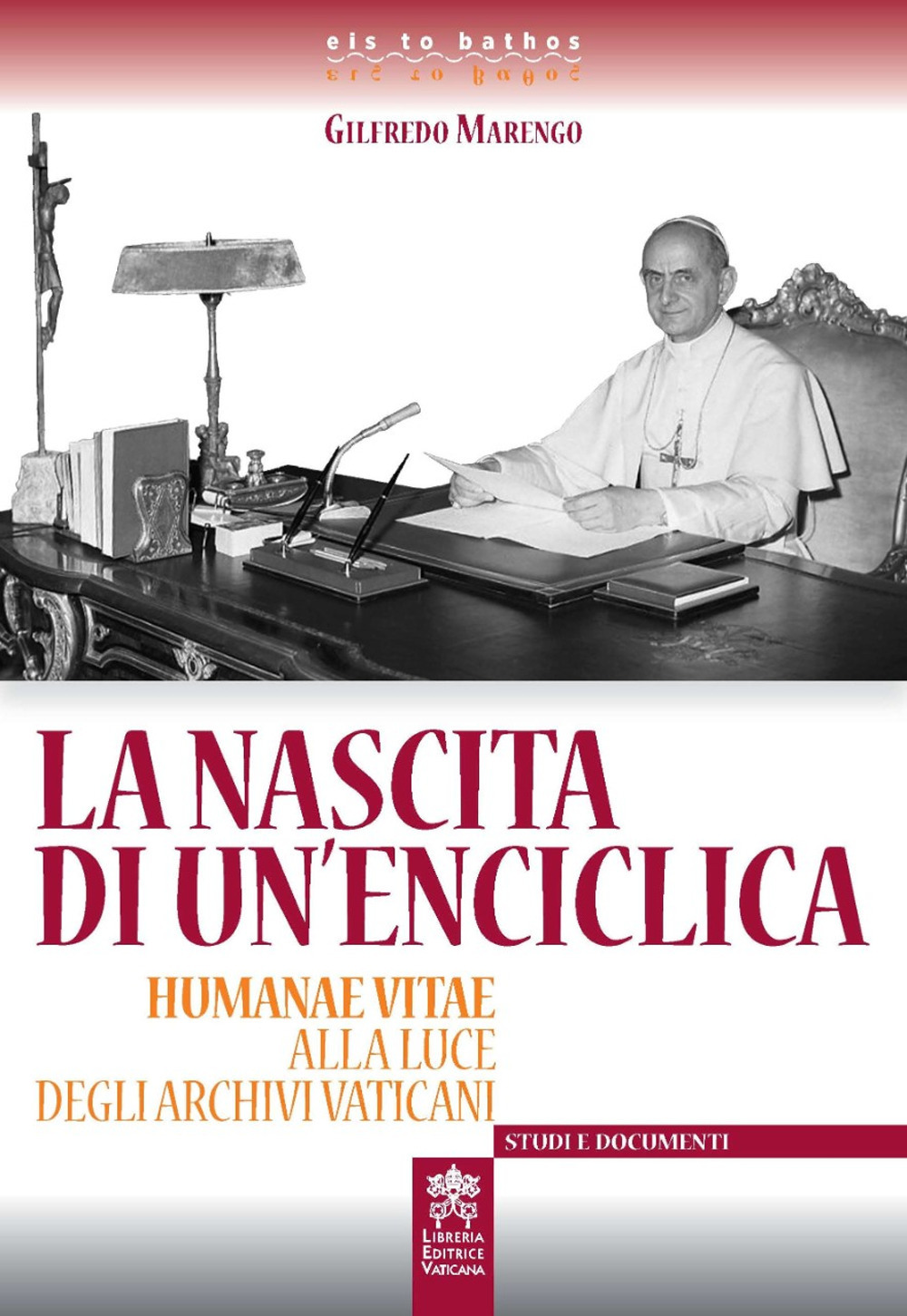 La nascita di un'enciclica. Humanae Vitae alla luce degli Archivi Vaticani