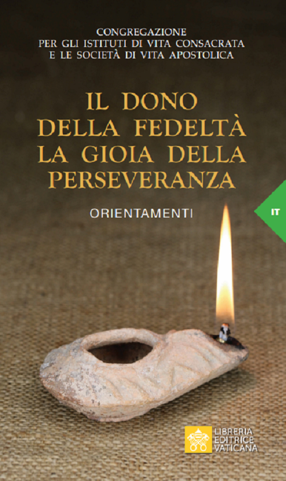 Il dono della fedeltà. La gioia della perseveranza. Orientamenti