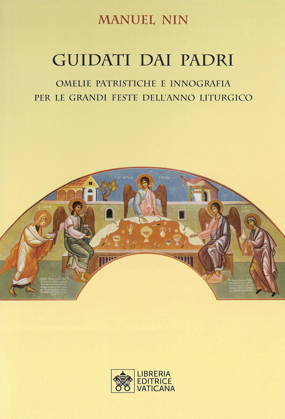 Guidati dai padri. Omelie Patristiche e Innografia per le Grandi Feste dell'Anno Liturgico