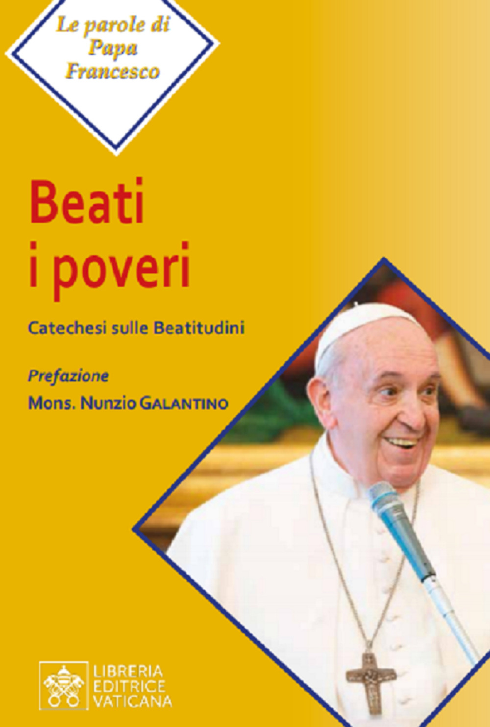 Beati i poveri. Catechesi sulle Beatitudini