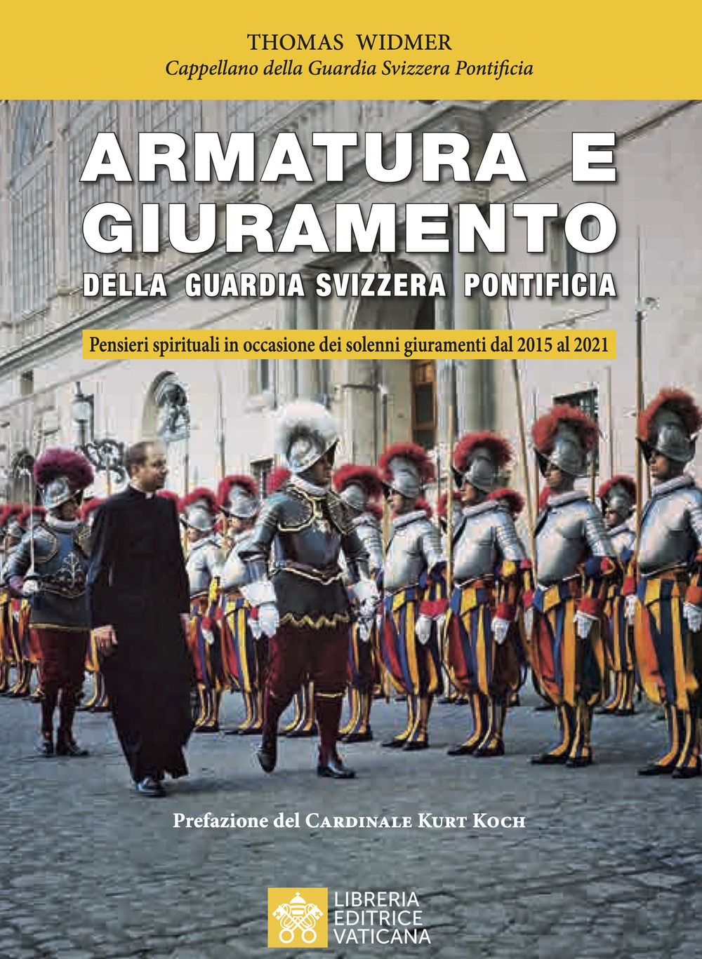 Armatura e giuramento della Guardia Svizzera Pontificia. Pensieri spirituali in occasione dei solenni giuramenti dal 2015 al 2021