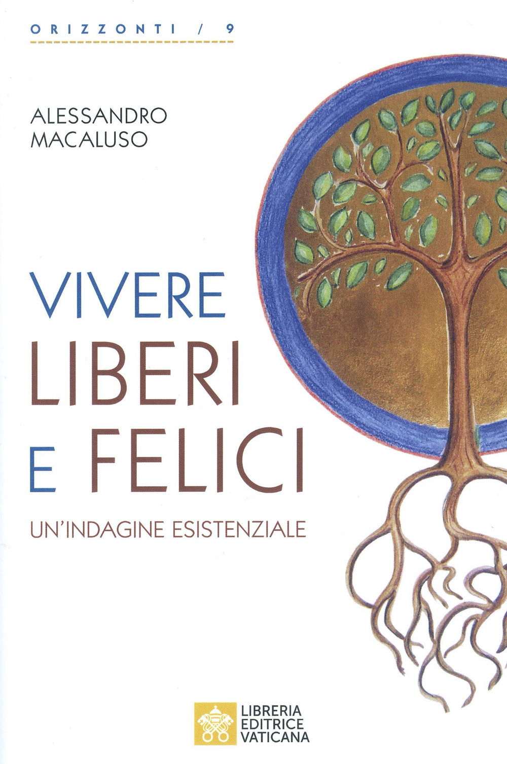 Vivere liberi e felici. Un'indagine esistenziale