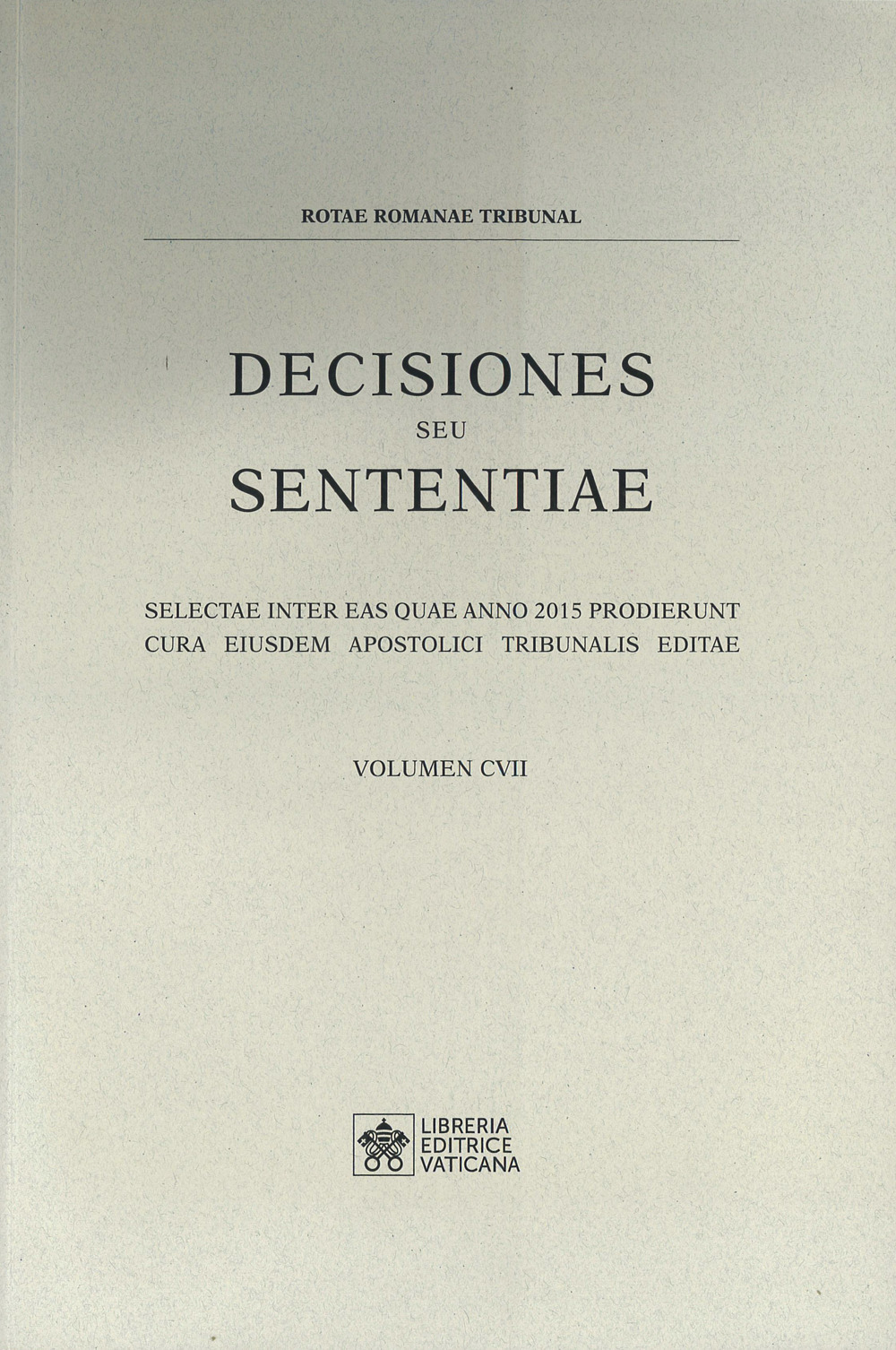 Decisiones seu sententiae. Selectae inter eas quae anno 2015 prodierunt cura eiusdem apostolici tribunalis editae. Vol. 107