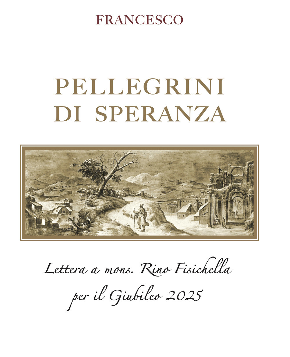 Pellegrini di speranza. Lettera a Mons. Rino Fisichella per il Giubileo 2025