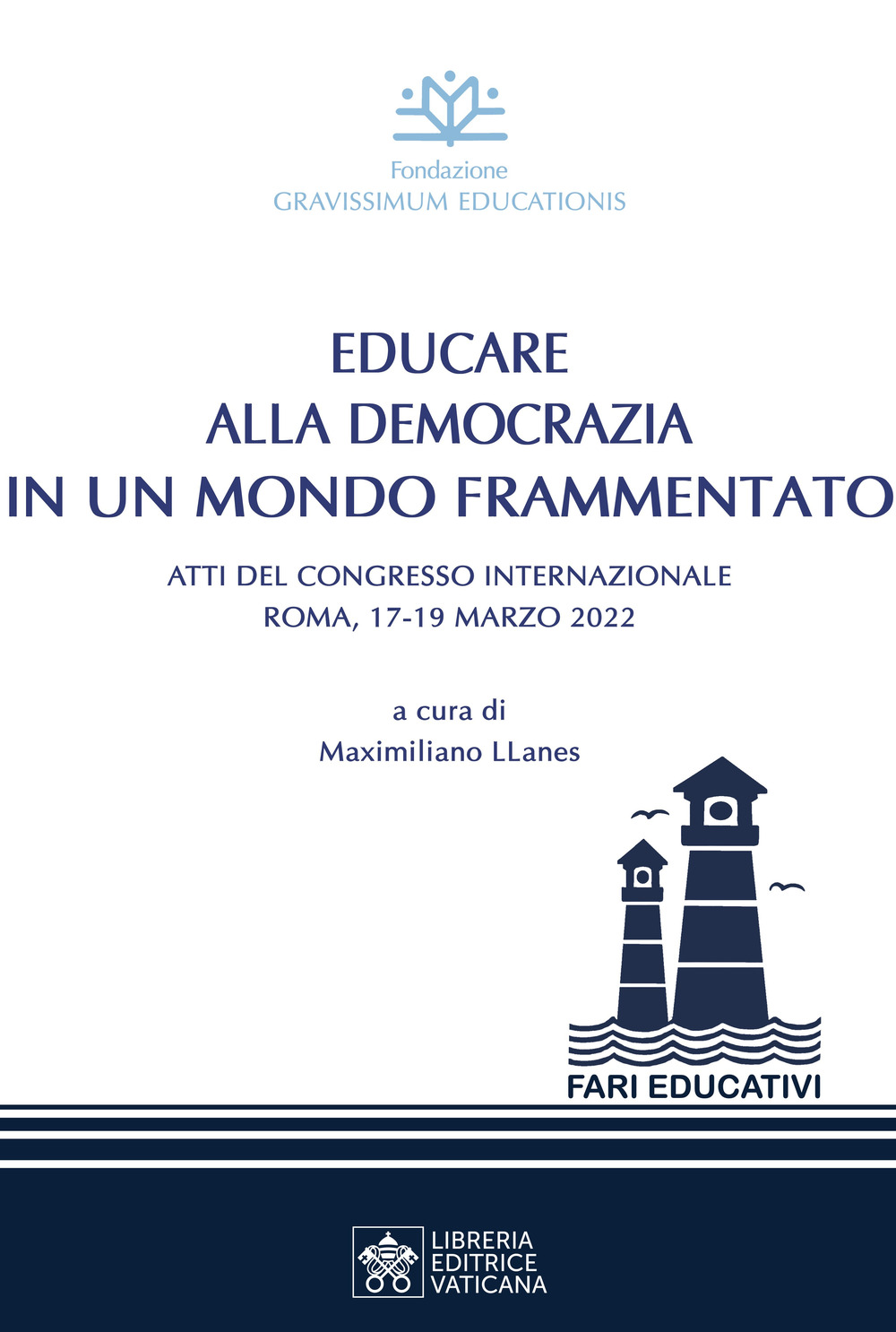 Educare alla democrazia in un mondo frammentato. Atti del Congresso Internazionale (Roma, 17-19 maggio 2022)