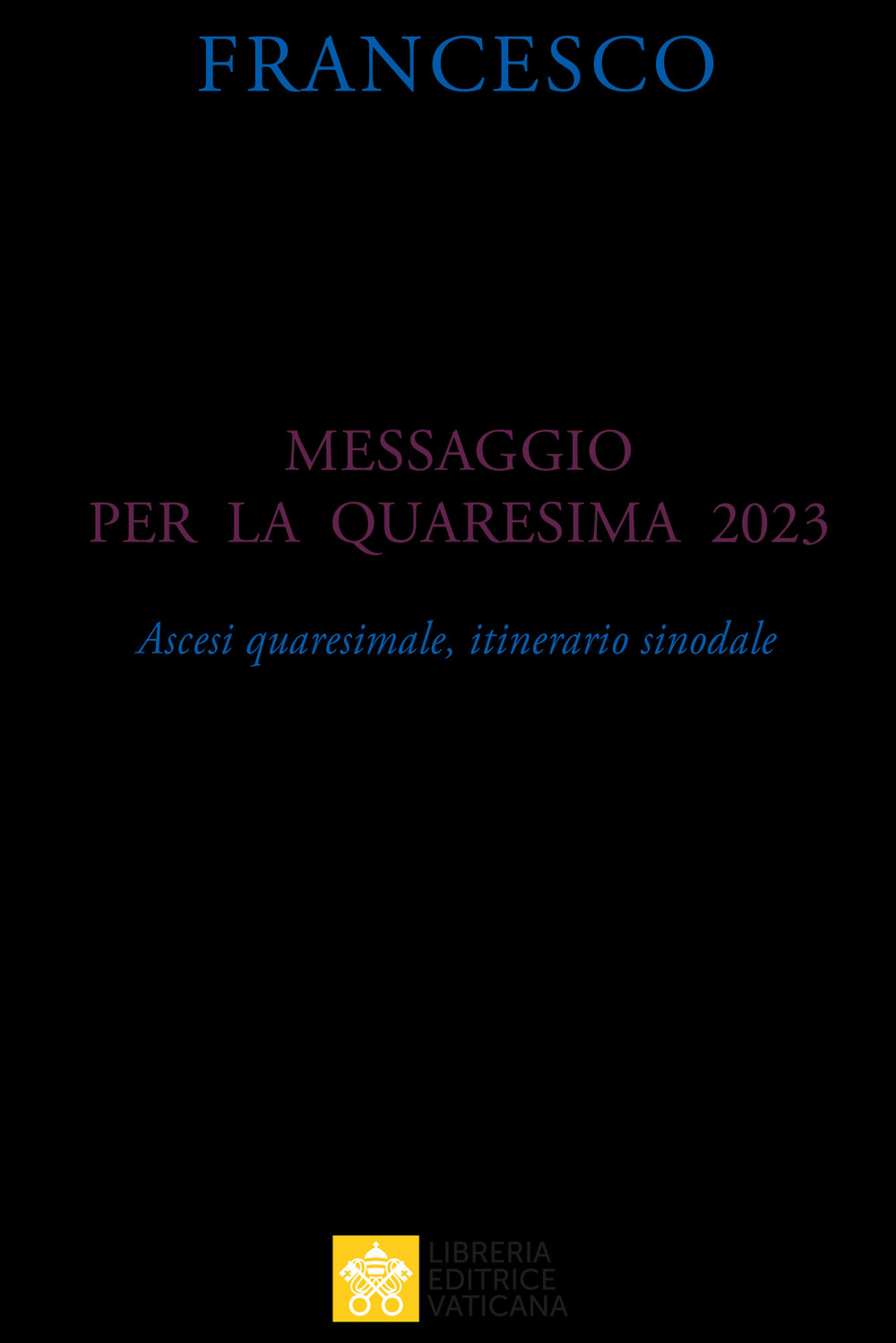 Messaggio per la Quaresima 2023. Ascesi spirituale, itinerario sinodale