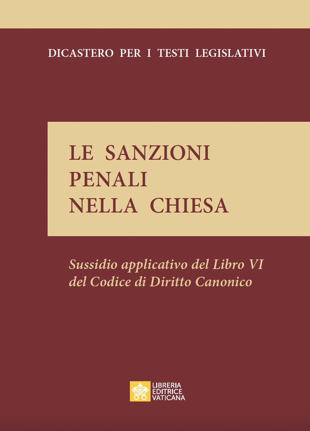 Le sanzioni penali nella Chiesa. Sussidio applicativo del lbro VI del codice di diritto canonico