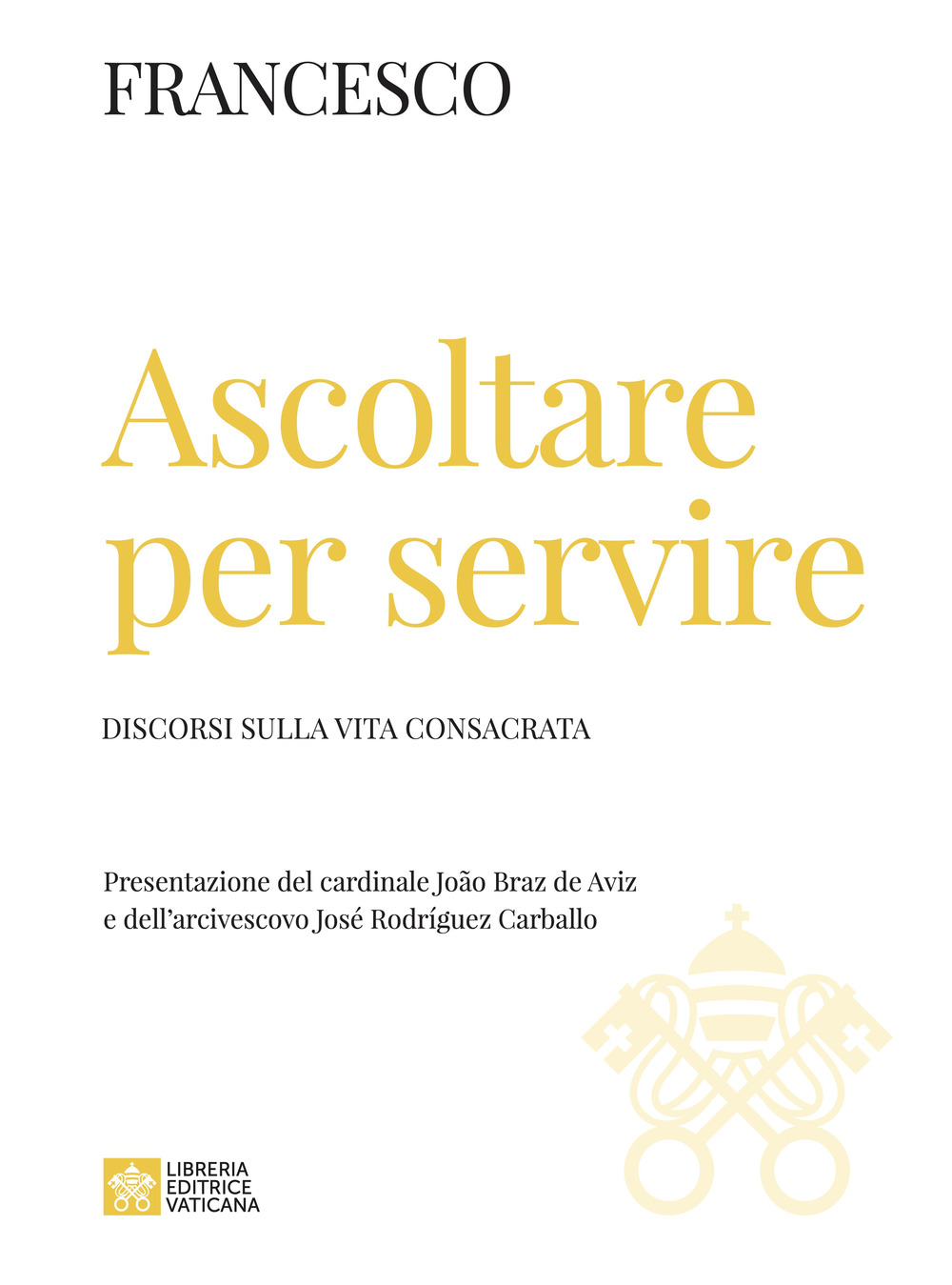 Ascoltare per servire. Discorsi sulla vita consacrata