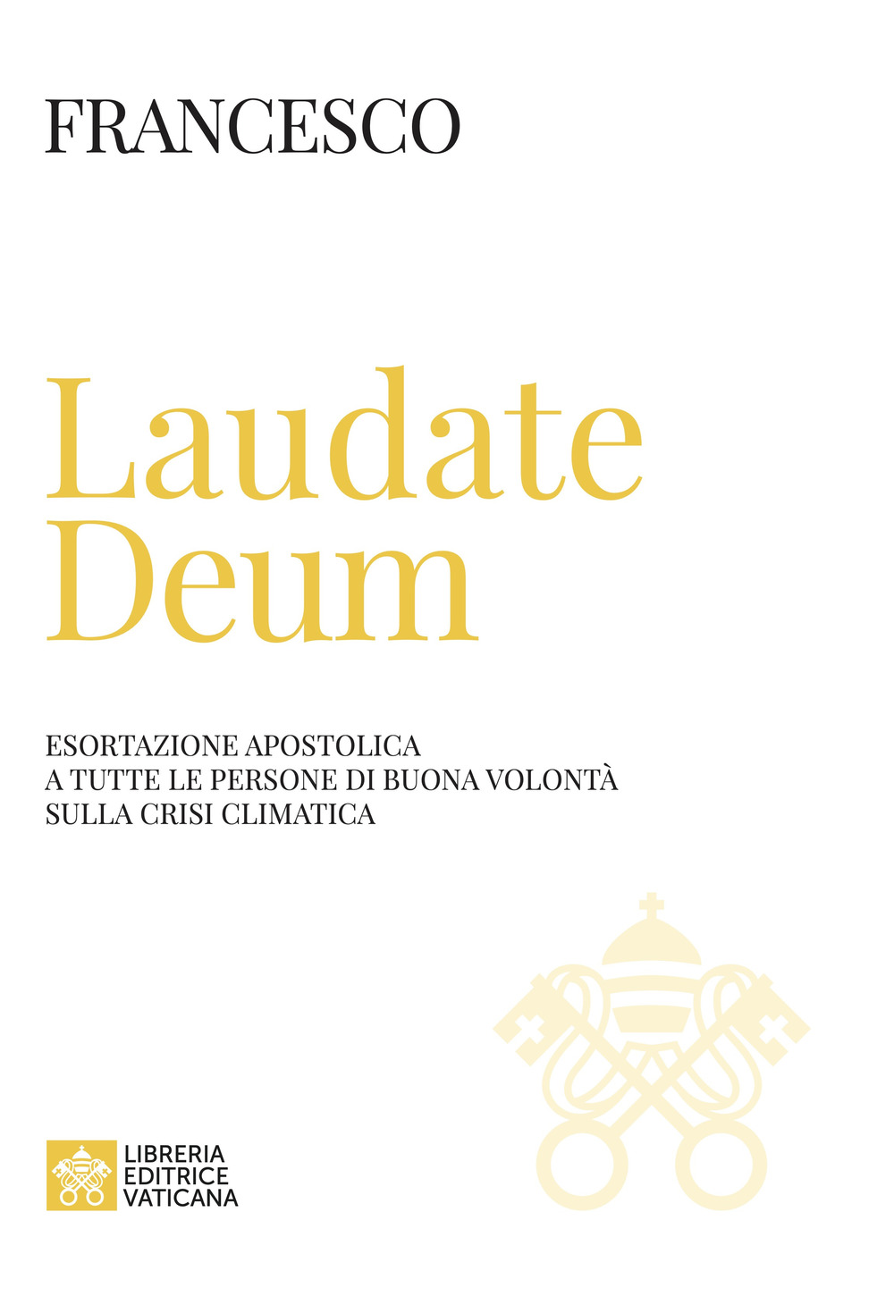 Laudate Deum. Esortazione apostolica a tutte le persone di buona volontà sulla crisi climatica