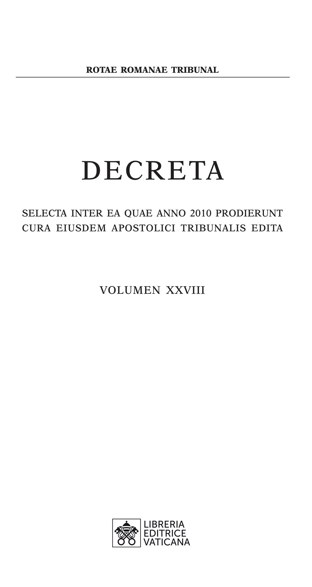 Decreta. Selecta inter ea quae anno 2010 prodierunt cura eiusdem apostolici tribunali edita (2010). Vol. 28