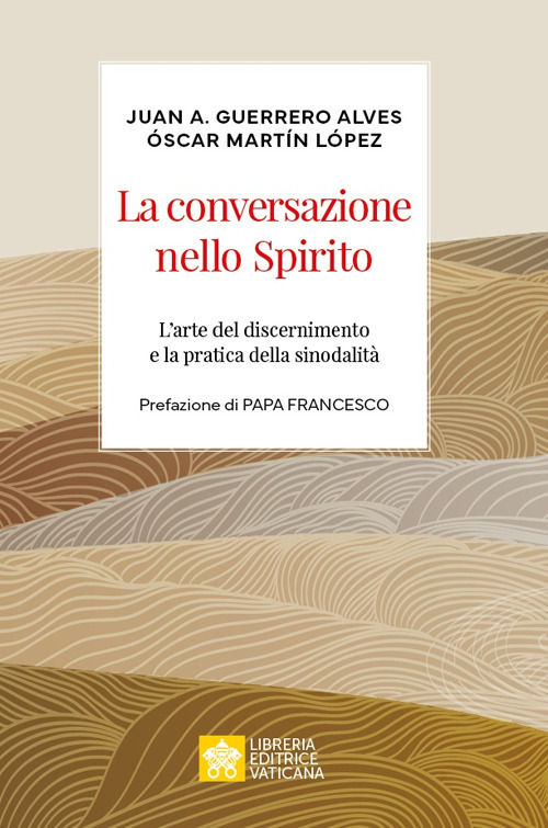 La conversazione nello spirito. L'arte del discernimento e la pratica della sinodalità