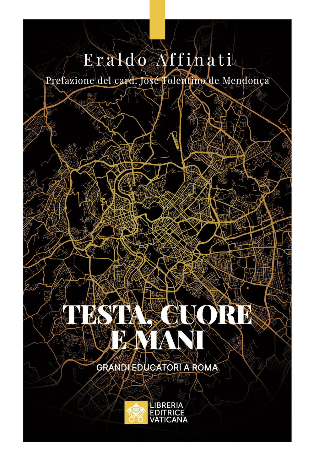Testa, cuore e mani. Grandi educatori a Roma