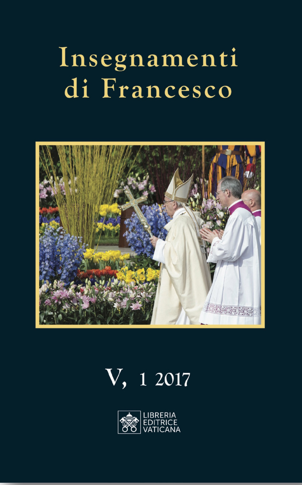 Insegnamenti di Francesco (2017) (2017). Vol. 5/1