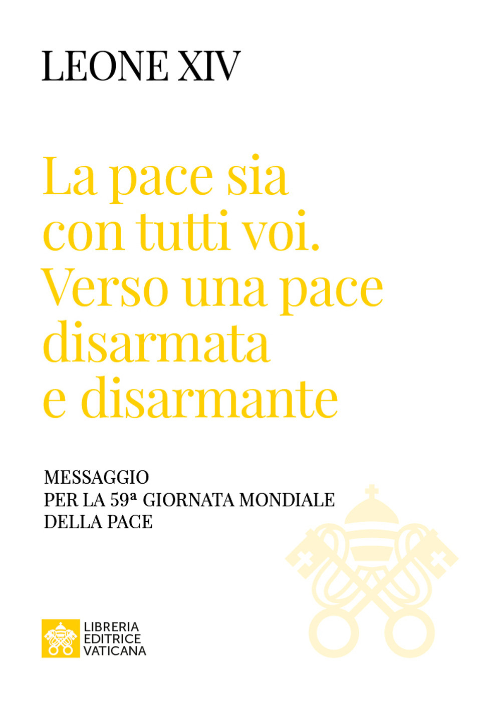 «La pace sia con tutti voi: verso una pace disarmata e disarmante». Messaggio per la 59ª Giornata Mondiale della Pace»