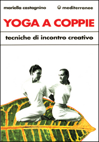 Yoga a coppie. Tecniche di incontro creativo