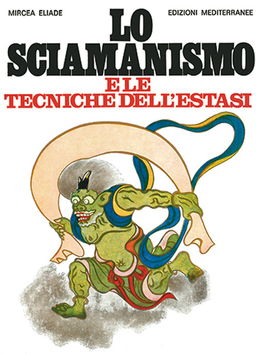 Lo sciamanismo e le tecniche dell'estasi