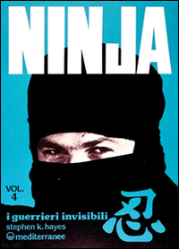 Ninja. Vol. 4: I guerrieri invisibili