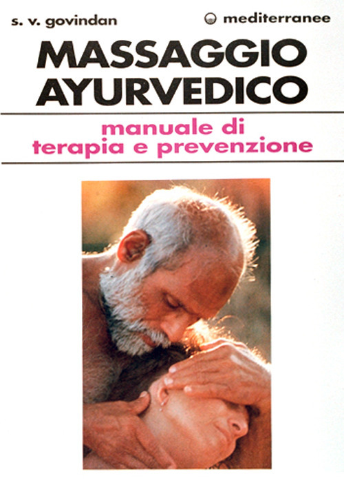 Il massaggio ayurvedico. Manuale di terapia e prevenzione