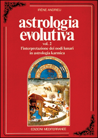 Astrologia evolutiva. Vol. 2: L'Interpretazione dei nodi lunari in astrologia karmica