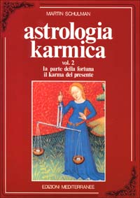 Astrologia karmica. Vol. 2: La parte della fortuna. Il karma del presente