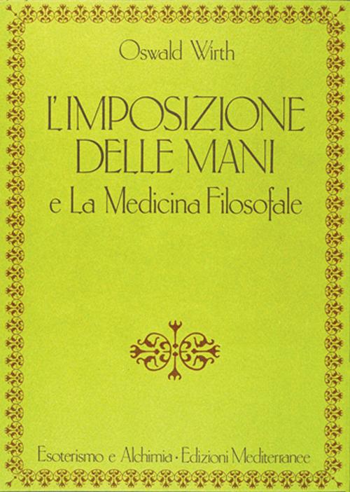 L'imposizione delle mani. Le origini spirituali dell'energia terapeutica