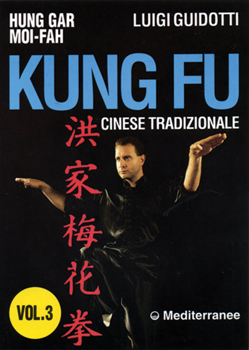 Kung fu tradizionale cinese. Vol. 3: Hung gar moi-fah