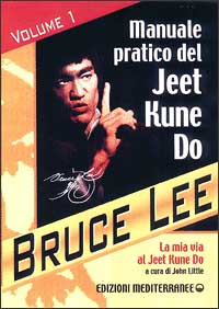 La mia Via al Jeet Kune Do. Vol. 1: Manuale pratico del Jeet Kune Do
