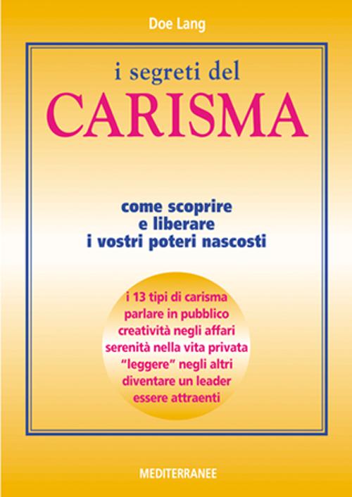 I segreti del carisma. Come scoprire e liberare i vostri poteri nascosti