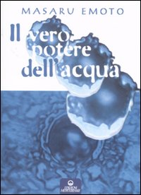 VERO POTERE DELL'ACQUA. EDIZ. ILLUSTRATA (IL) - 9788827217382