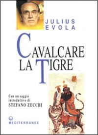 Cavalcare la tigre. Orientamenti esistenziali per un'epoca della dissoluzione