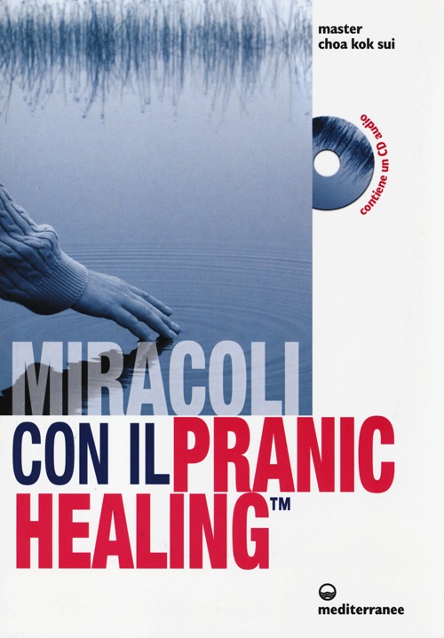 Miracoli con il pranic healing. Manuale pratico di guarigione energetica. Con CD Audio