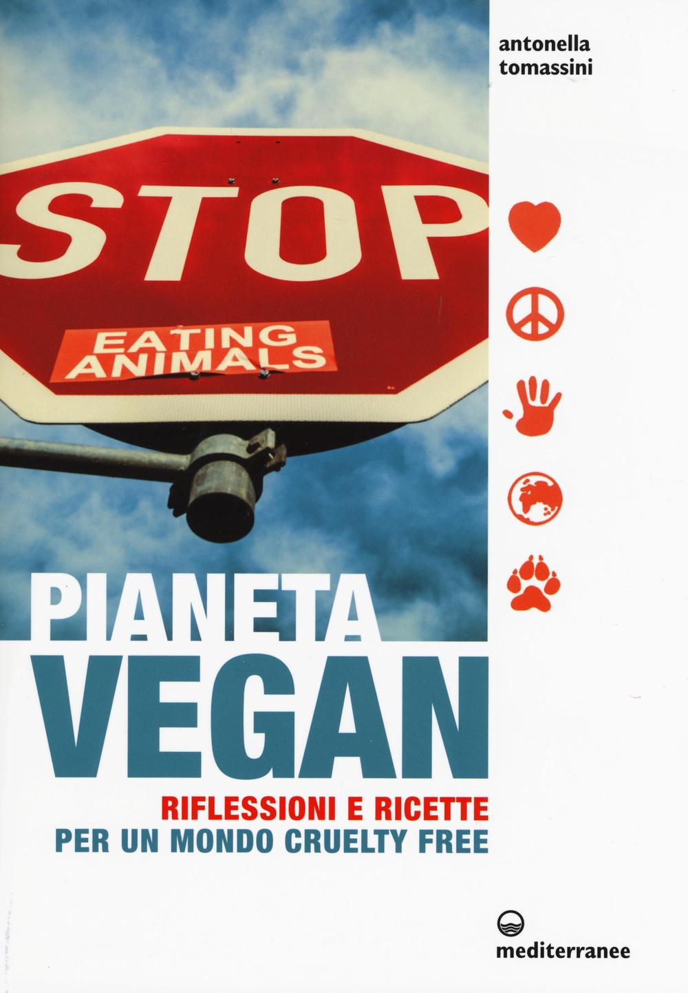 Pianeta vegan. Riflessioni e ricette per un mondo cruelty free