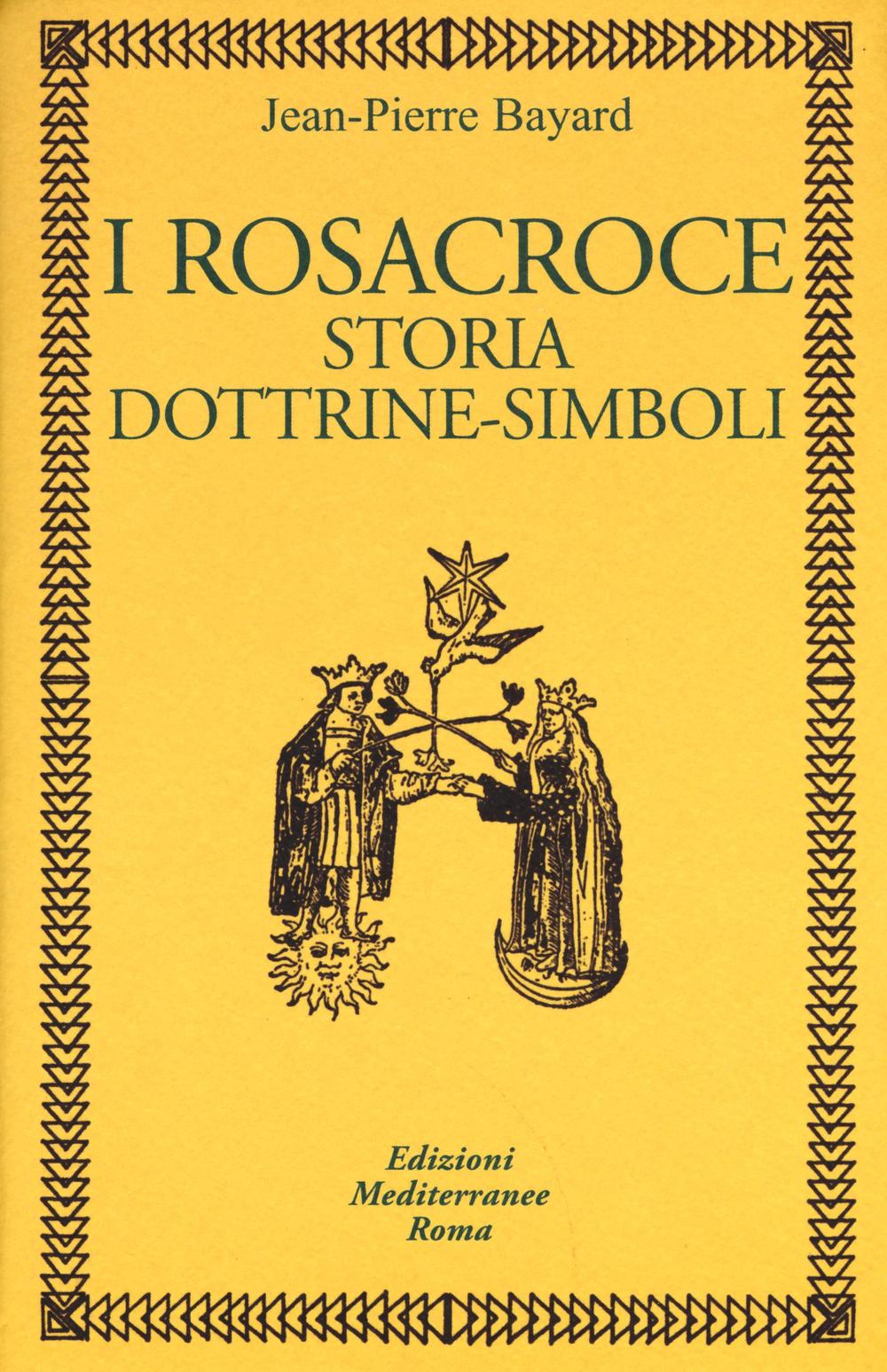 I rosacroce. Storia, dottrine-simboli