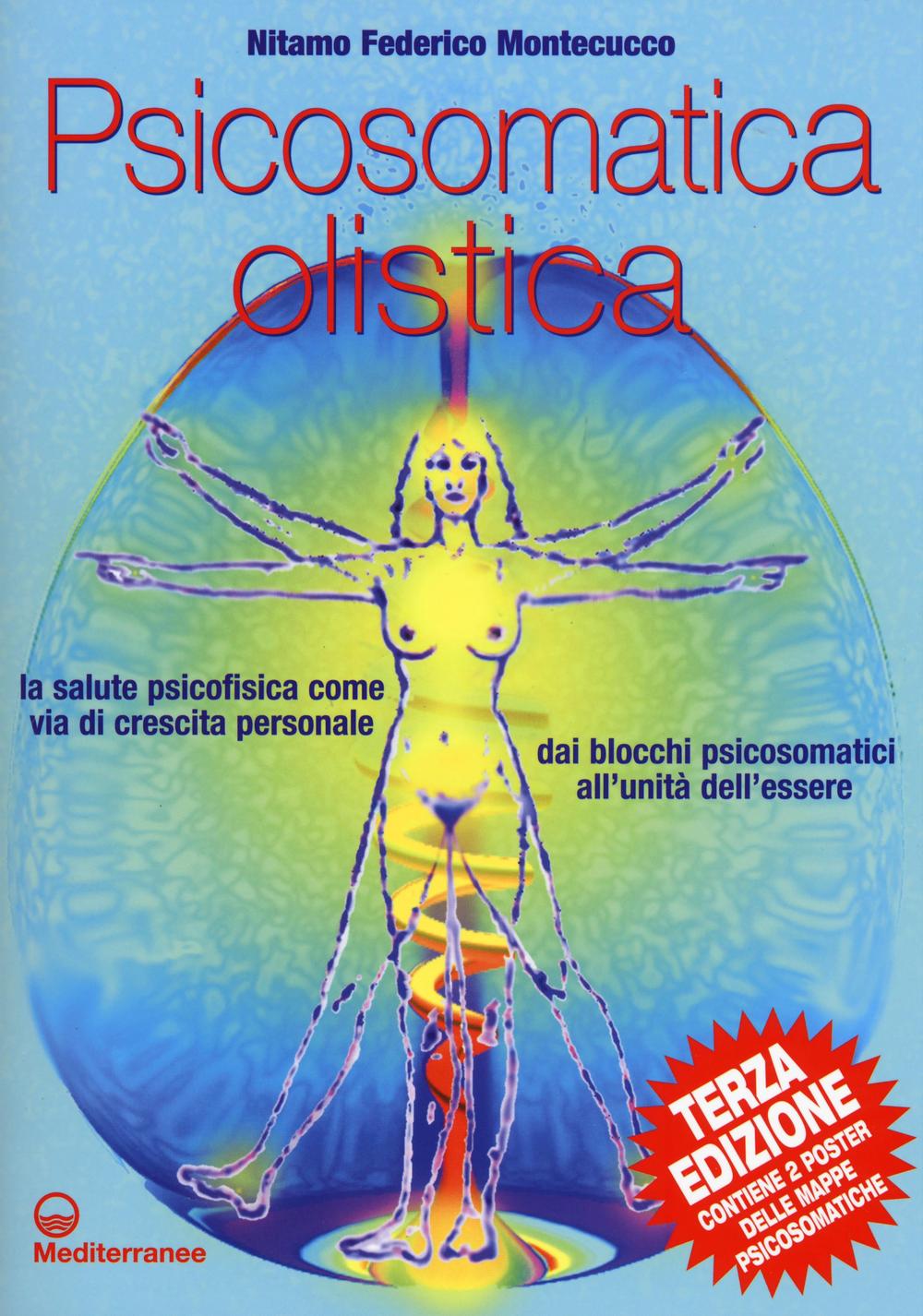 Psicosomatica olistica. La salute psicofisica come via di crescita personale. Dai blocchi psicosomatici all'unità dell'essere. Con poster