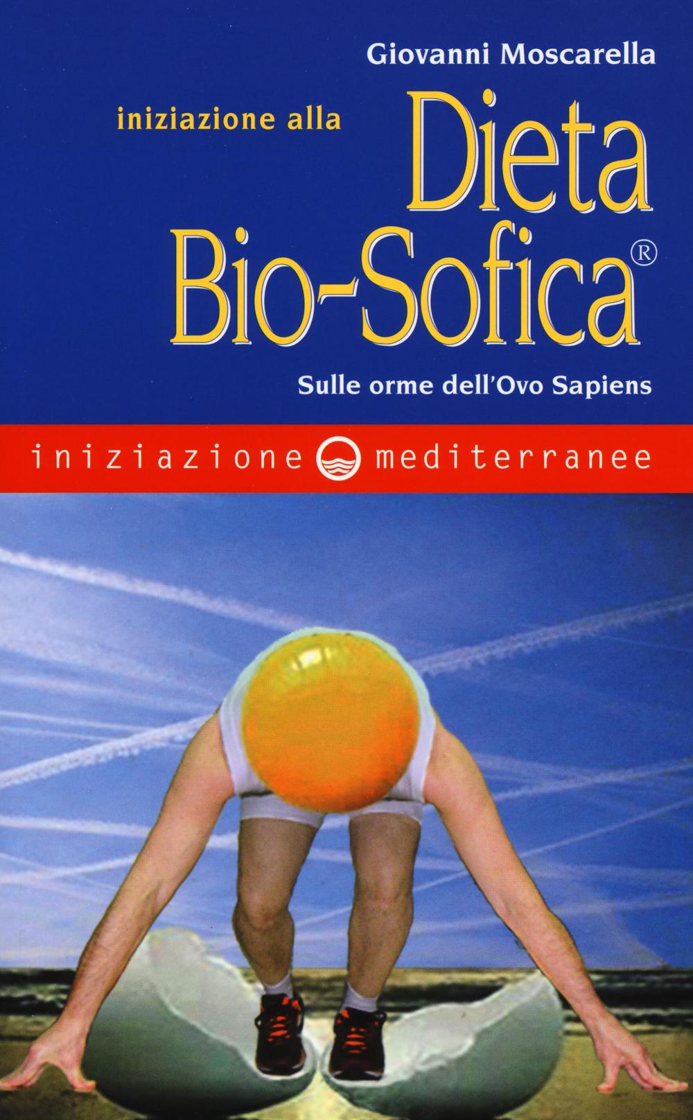 Iniziazione alla dieta bio-sofica®. Sulle orme dell'Ovo Sapiens