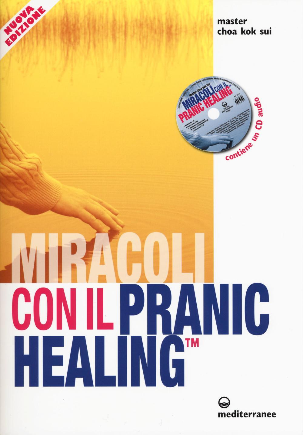 Miracoli con il pranic healing. Manuale pratico di guarigione energetica. Con CD Audio