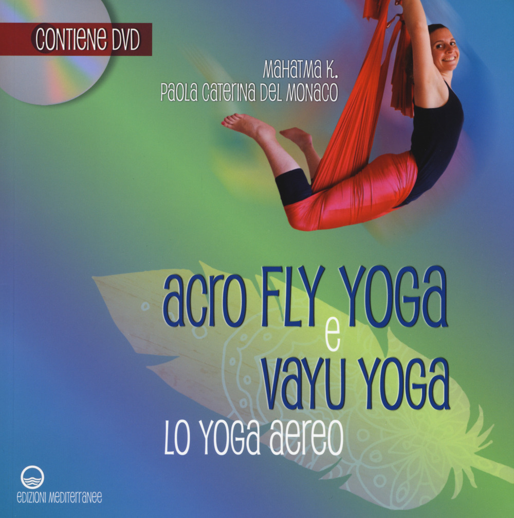 Acroflyyoga e vayu yoga. Lo yoga aereo. Con DVD video