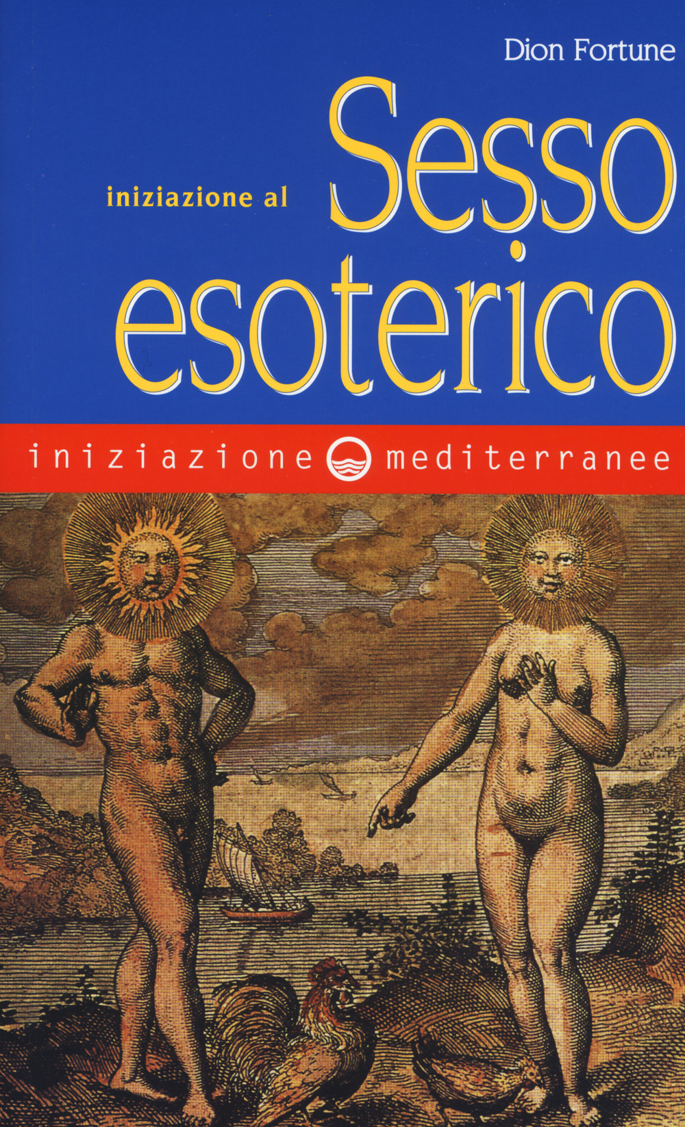 INIZIAZIONE AL SESSO ESOTERICO - Dion Fortune; Fusco S. (cur.) - 9788827229439