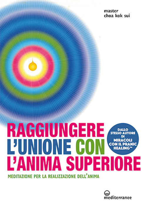 Raggiungere l'unione con l'anima superiore. Meditazione per la realizzazione dell'anima