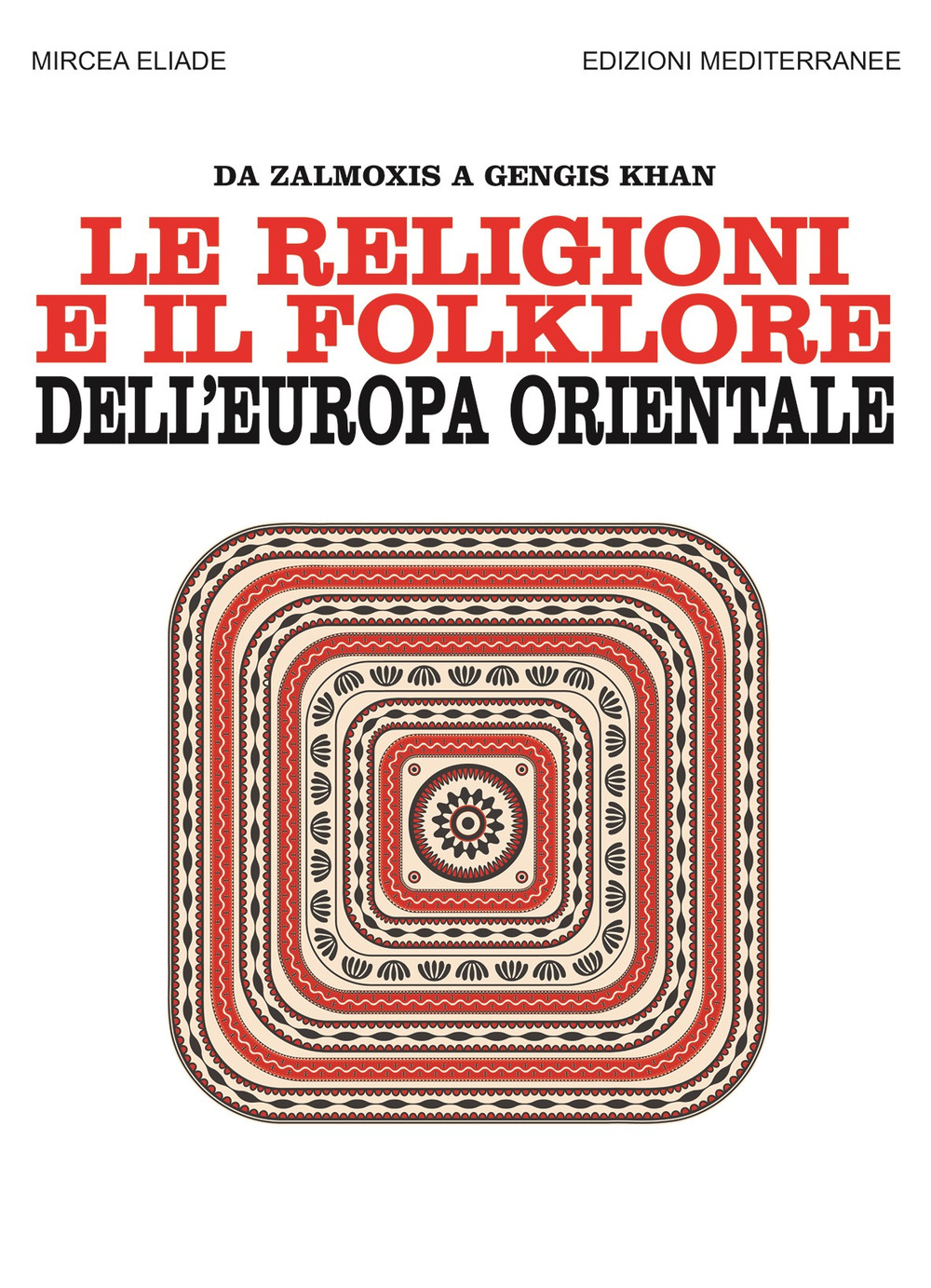 Le religioni e il folklore dell'Europa orientale. Da Zalmoxis a Gengis Khan