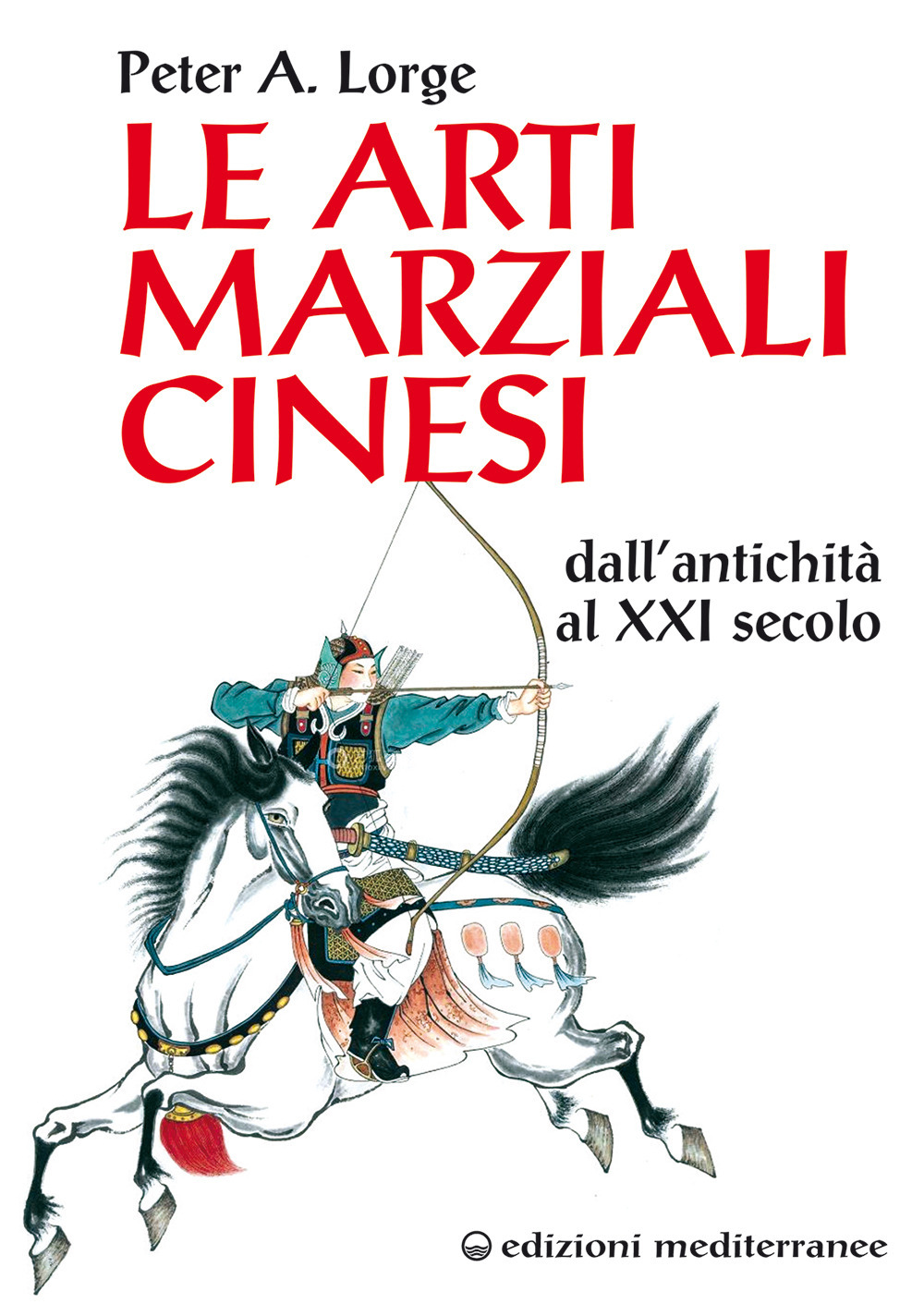 Le arti marziali cinesi. Dall'antichità al XXI secolo