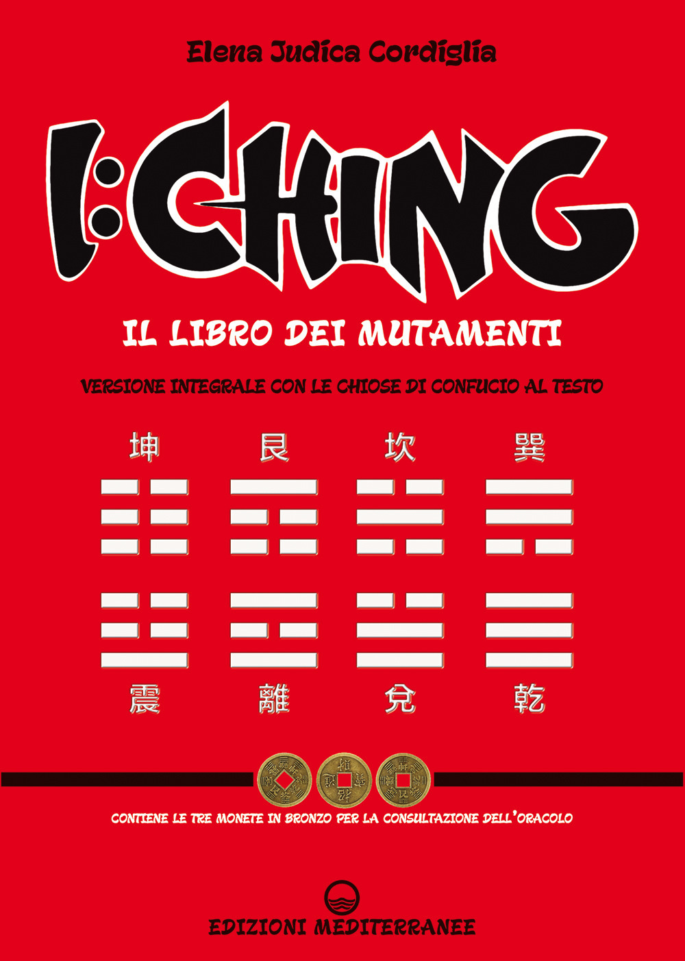 I Ching. Il libro dei mutamenti versione integrale con le chiose al testo di Confucio. Con 3 monete in bronzo