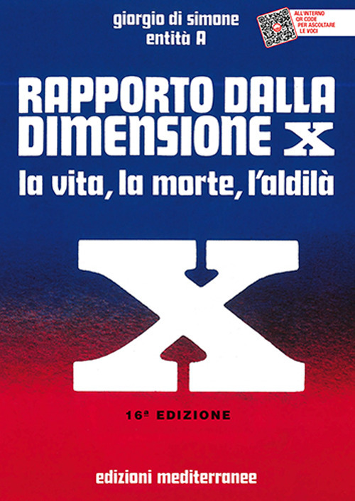 Rapporto dalla dimensione X. La Vita, la Morte, l'Aldilà. Con QR Code