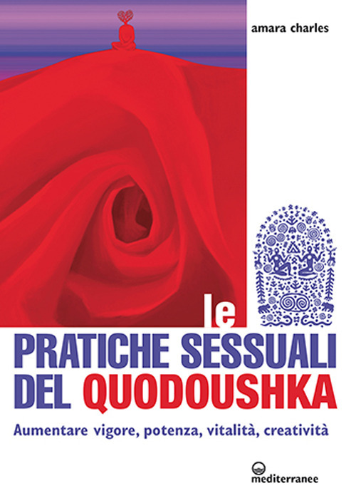 Le pratiche sessuali del Quodoushka. Aumentare vigore, potenza, vitalità, creatività