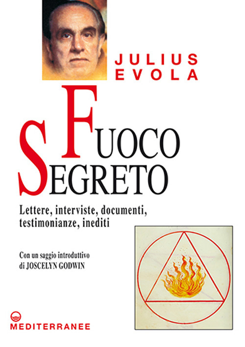 Fuoco segreto. Lettere, interviste, documenti, testimonianze, inediti