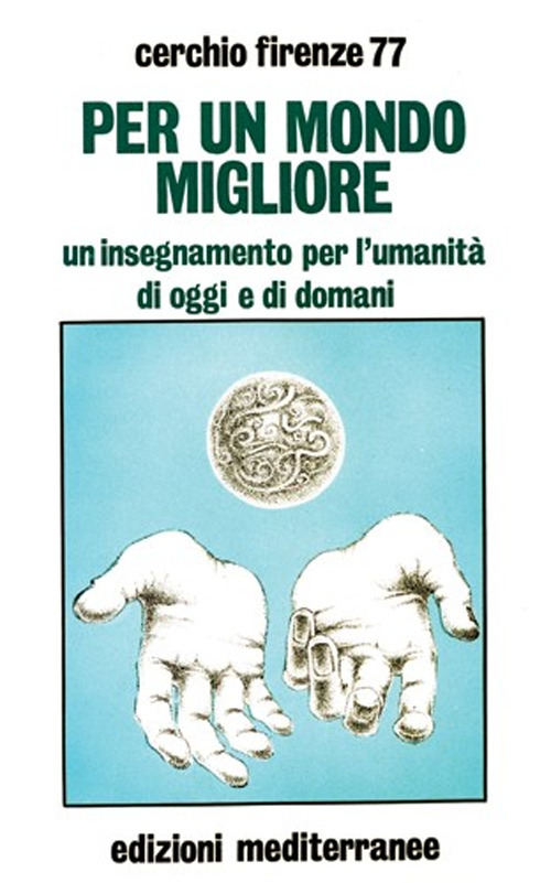 Per un mondo migliore. Un insegnamento per l'umanità di oggi e di domani. Con QR Code